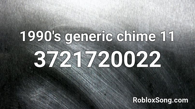 1990's generic chime 11 Roblox ID