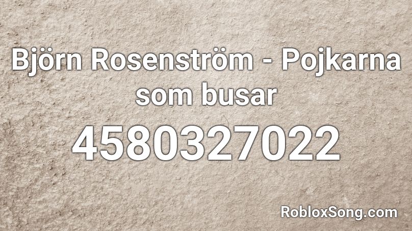 Björn Rosenström - Pojkarna som busar Roblox ID