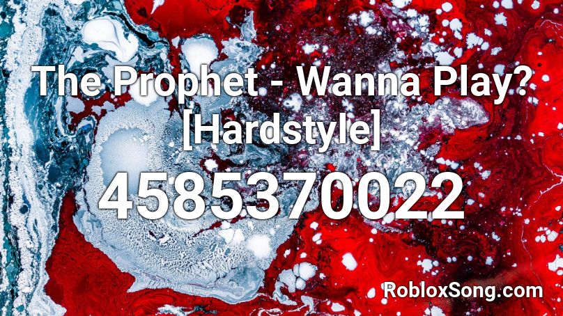 The Prophet Wanna Play Hardstyle Roblox Id Roblox Music Codes - play music roblox
