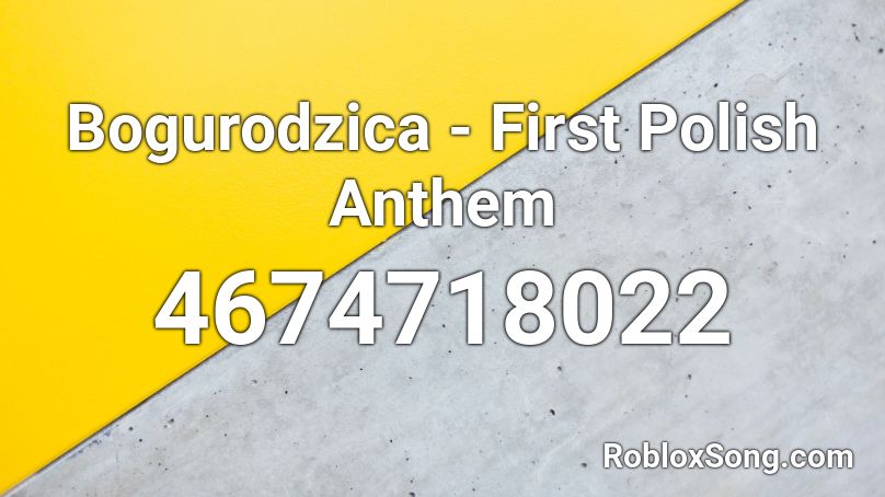 Bogurodzica - First Polish Anthem Roblox ID