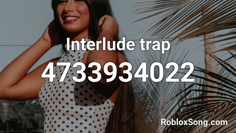 Interlude trap Roblox ID