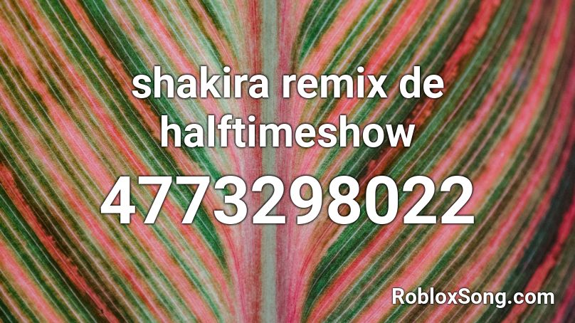 shakira remix de halftimeshow Roblox ID