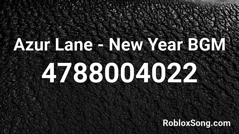 Azur Lane - New Year BGM Roblox ID