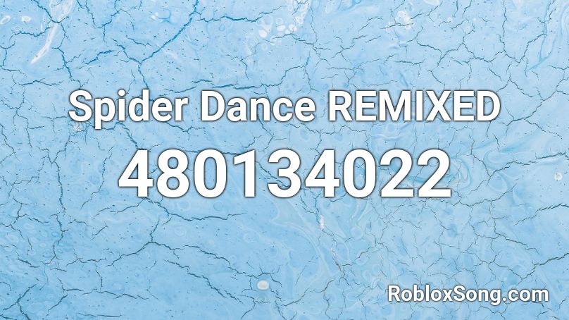 Spider Dance Remixed Roblox Id Roblox Music Codes