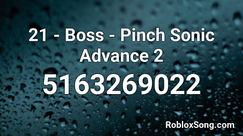 21 - Boss - Pinch Sonic Advance 2 Roblox ID