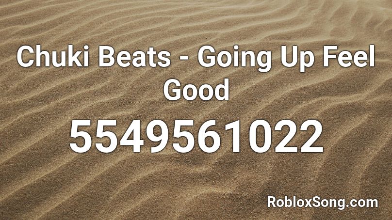 Chuki Beats - Going Up Feel Good Roblox ID