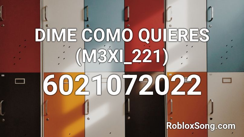 DIME COMO QUIERES (M3XI_221) Roblox ID