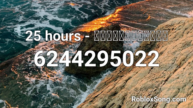 25 hours - สุขาอยู่หนใด Roblox ID