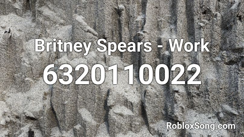 Britney Spears - Work Roblox ID