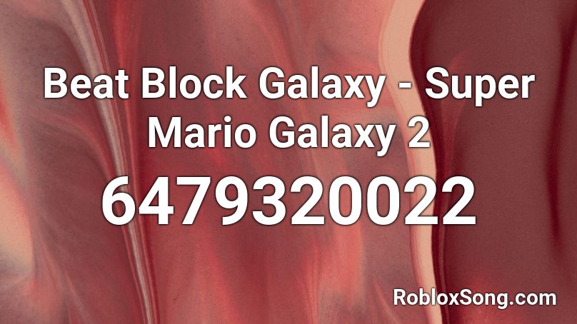 Beat Block Galaxy - Super Mario Galaxy 2 Roblox ID
