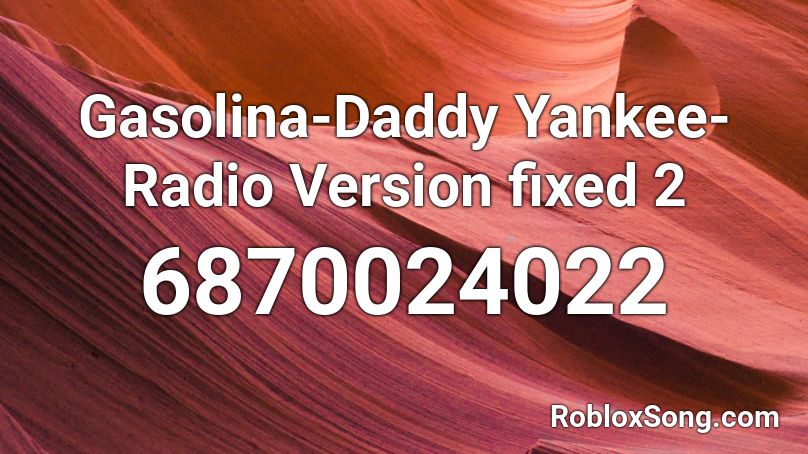 Gasolina-Daddy Yankee-Radio Version fixed 2 Roblox ID