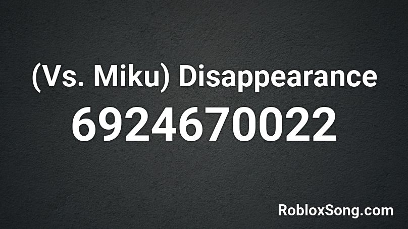 (Vs. Miku) Disappearance Roblox ID
