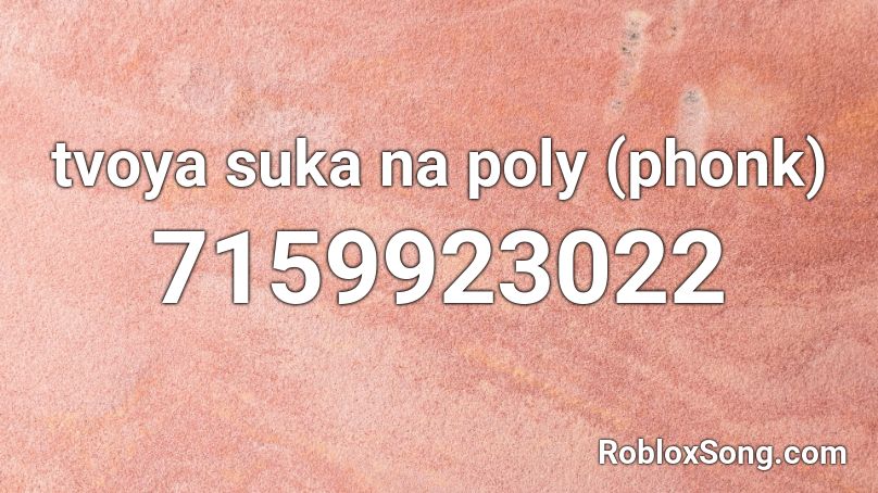 tvoya suka na poly (phonk) Roblox ID