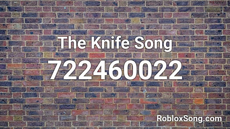 The Knife Song Roblox ID