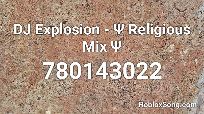 DJ Explosion - Ψ Religious Mix Ψ Roblox ID