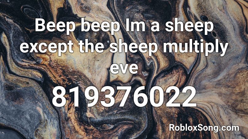 Beep beep Im a sheep except the sheep multiply eve Roblox ID