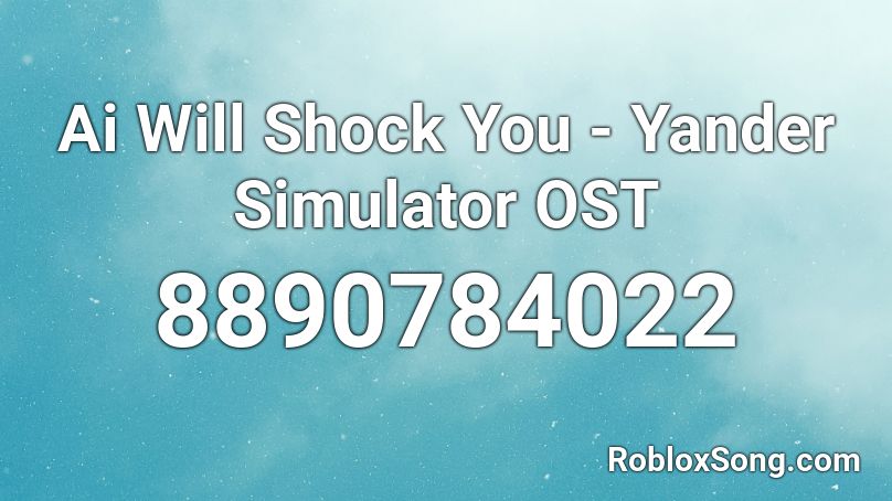 Ai Will Shock You - Yander Simulator OST Roblox ID