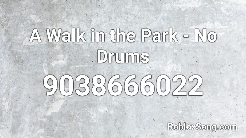 A Walk in the Park - No Drums Roblox ID