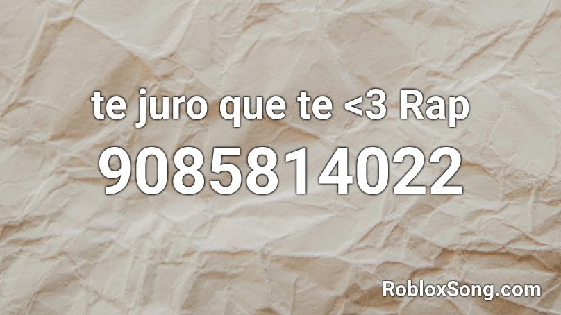 te juro que te  <3 Rap Roblox ID