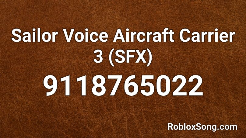 Sailor Voice Aircraft Carrier 3 (SFX) Roblox ID