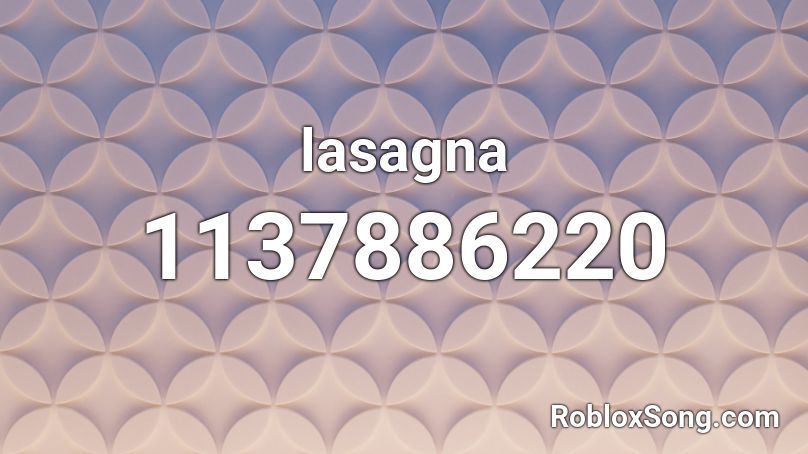 Lasagna Roblox Id Roblox Music Codes - lasagna song roblox id