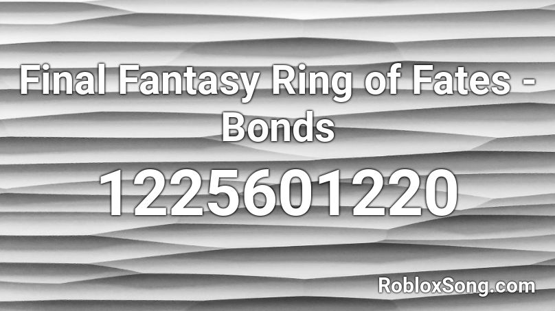 Final Fantasy Ring of Fates - Bonds Roblox ID
