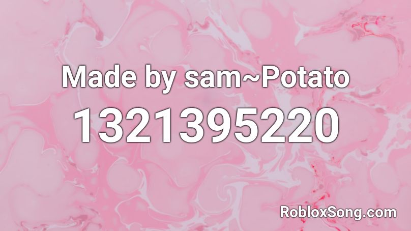 Made by sam~Potato Roblox ID