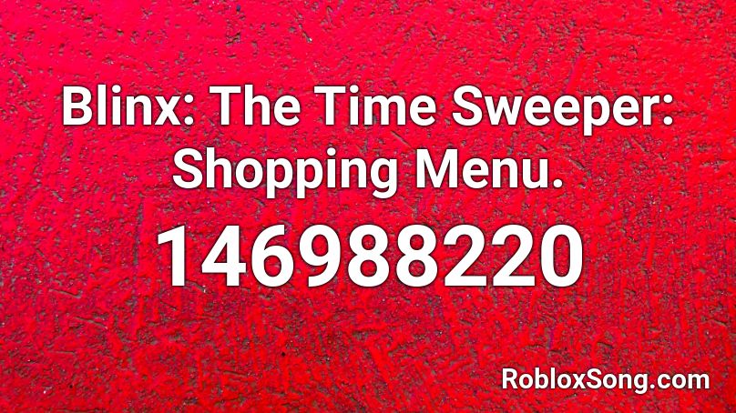 Blinx: The Time Sweeper: Shopping Menu. Roblox ID