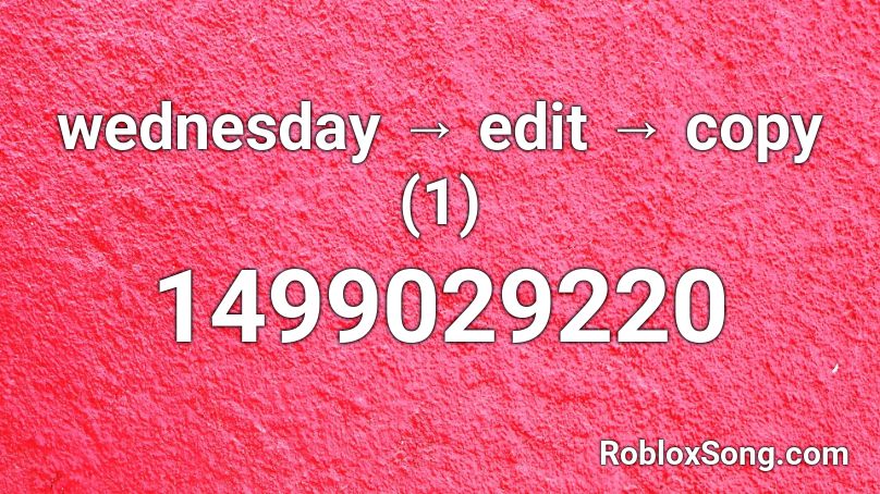wednesday → edit → copy (1) Roblox ID