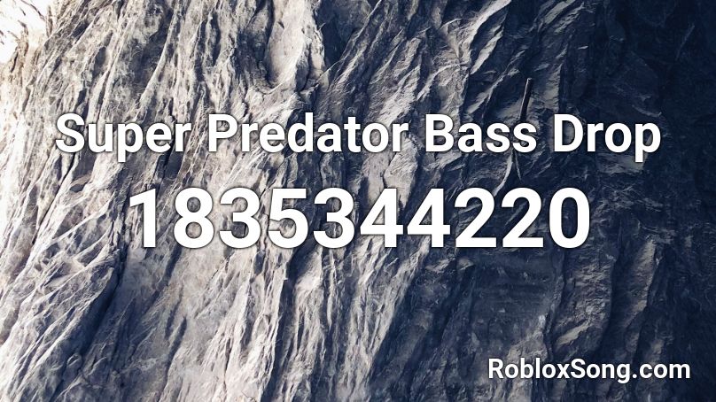 Super Predator Bass Drop Roblox ID