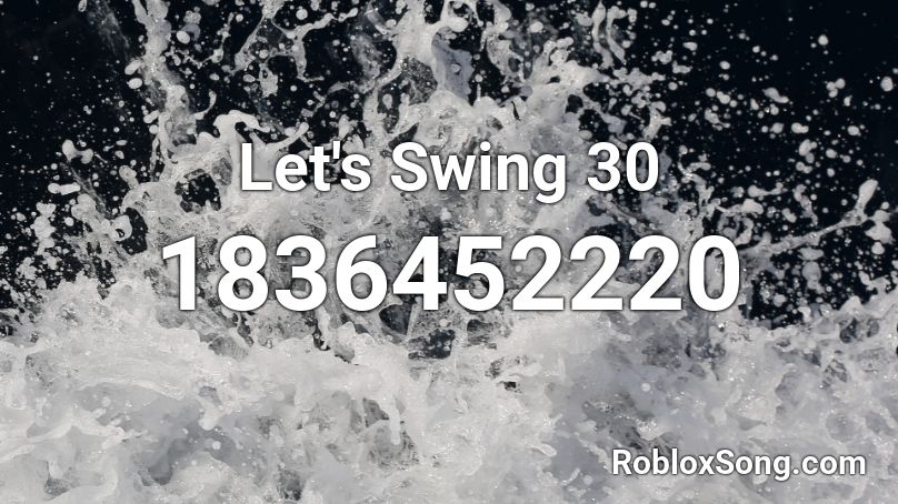 Let's Swing 30 Roblox ID