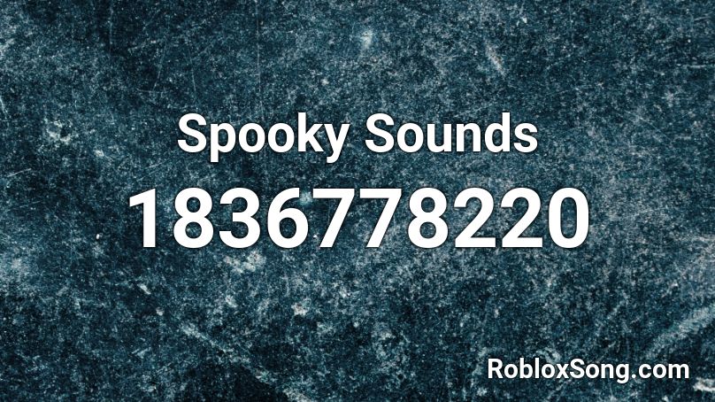 Spooky Sounds Roblox ID