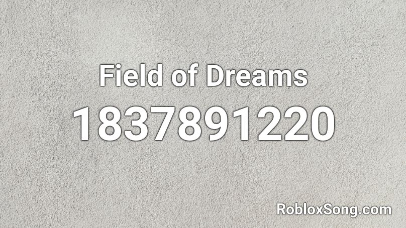 Field of Dreams Roblox ID