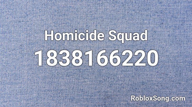 Homicide Squad Roblox ID