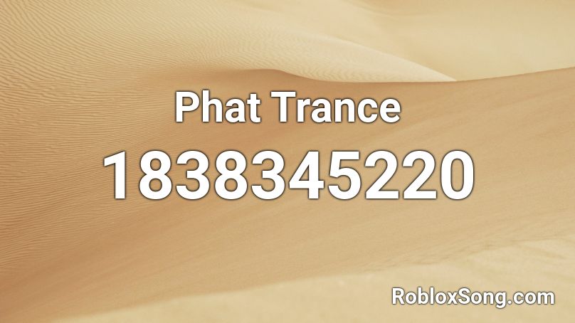 Phat Trance Roblox ID