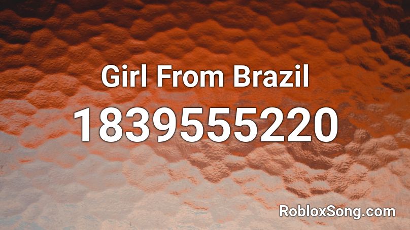 Girl From Brazil Roblox ID