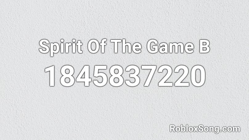 Spirit Of The Game B Roblox ID