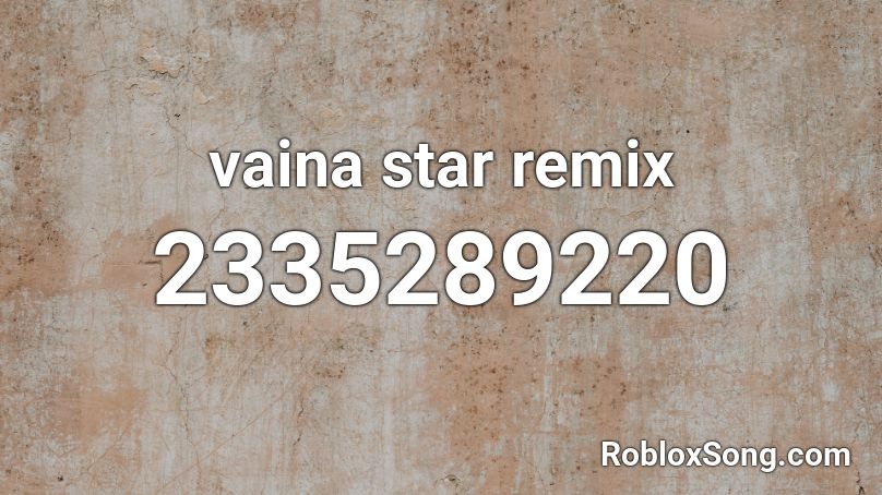 vaina star remix  Roblox ID