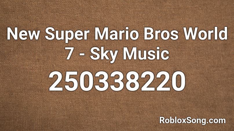 New Super Mario Bros World 7 - Sky Music Roblox ID