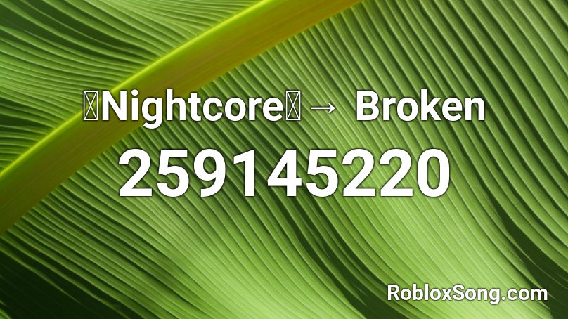 「Nightcore」→ Broken Roblox ID