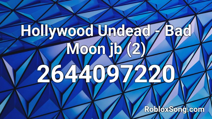 Hollywood Undead - Bad Moon jb (2) Roblox ID