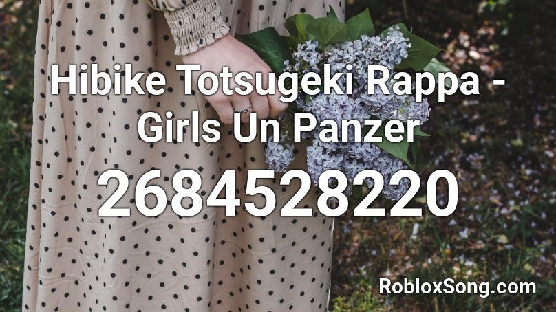 Hibike Totsugeki Rappa - Girls Un Panzer Roblox ID