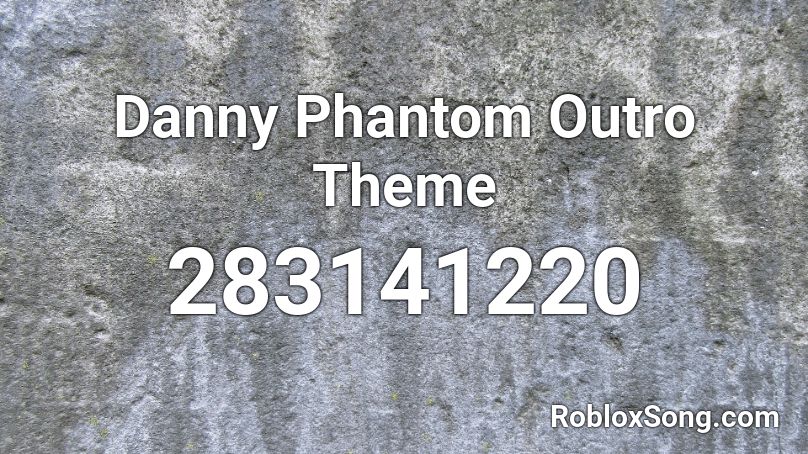 Danny Phantom Outro Theme Roblox ID