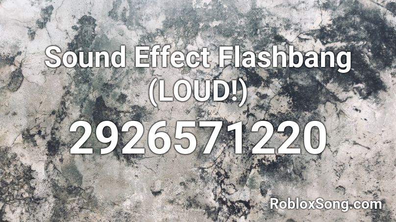 Sound Effect Flashbang (LOUD!) Roblox ID