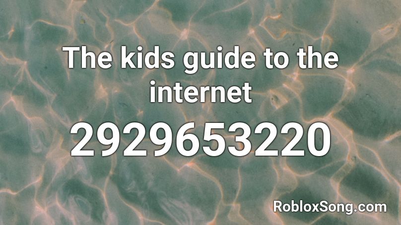 The kids guide to the internet Roblox ID