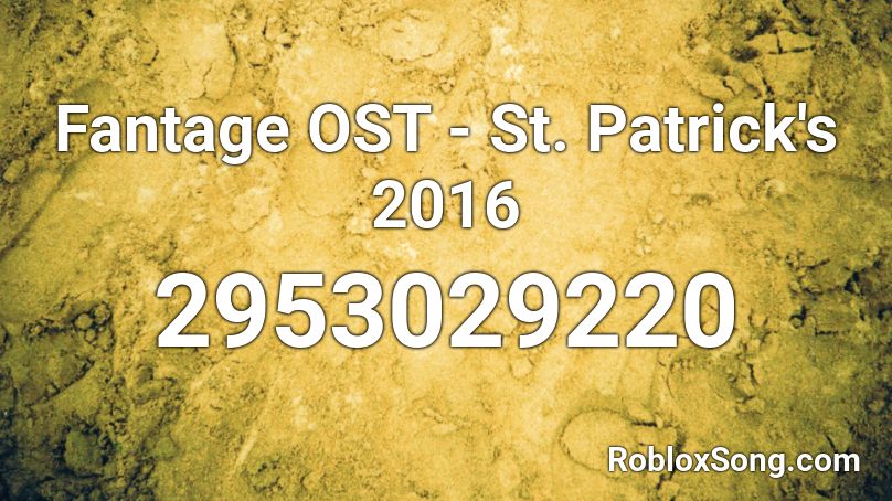 Fantage Ost St Patrick S 2016 Roblox Id Roblox Music Codes - roblox joey trap sesame street