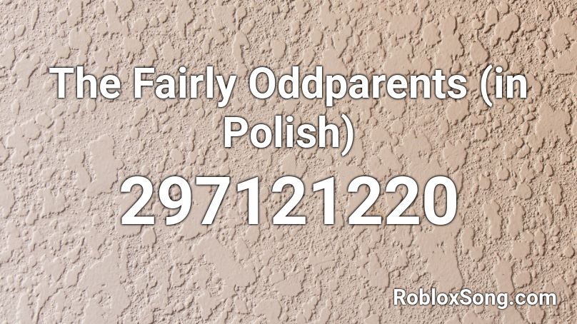 The Fairly Oddparents (in Polish) Roblox ID