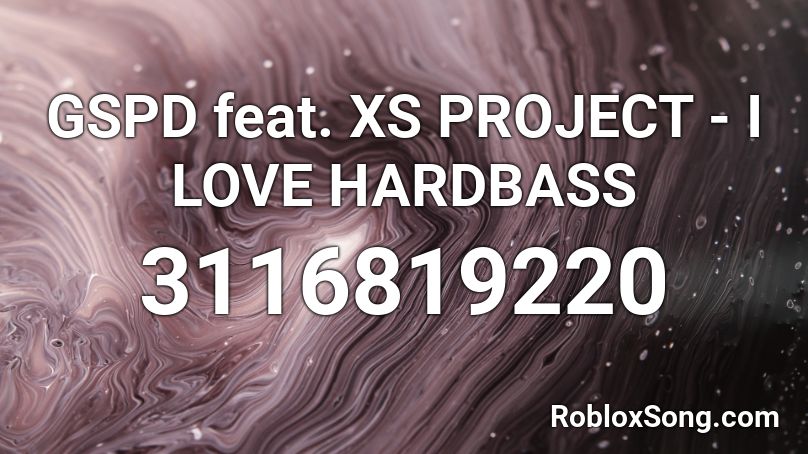 GSPD feat. XS PROJECT - I LOVE HARDBASS  Roblox ID