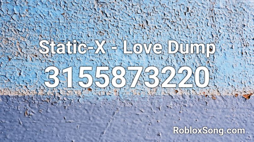 Static-X - Love Dump Roblox ID
