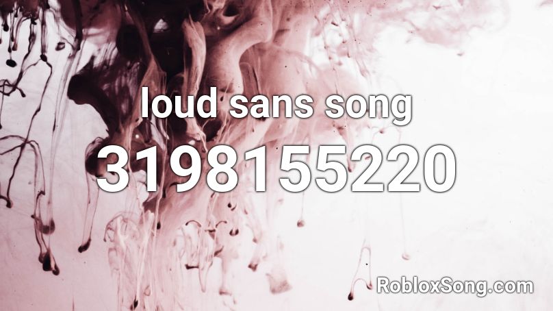 roblox music code the song that might play when you fight sans loud